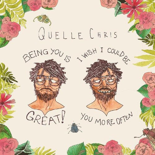 Quelle Chris- Being You Is Great, I Wish I Could Be You More Often - LP