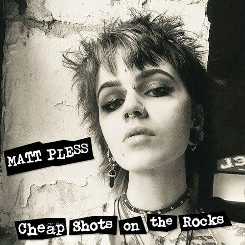 Matt Pless- Cheap Shots On The Rocks - LP