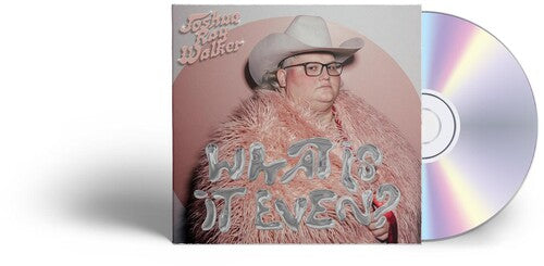 Joshua Ray Walker: What Is It Even?  [ CD ]