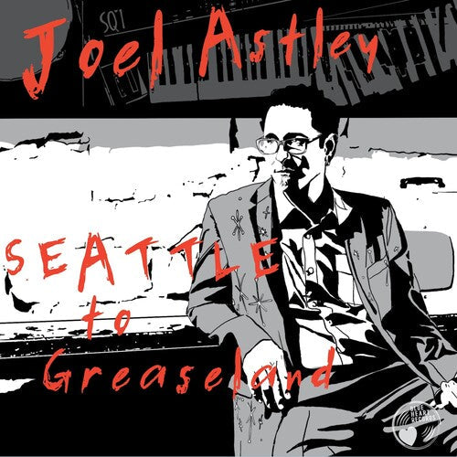 Joel Astley: Seattle To Greaseland  [ CD ]