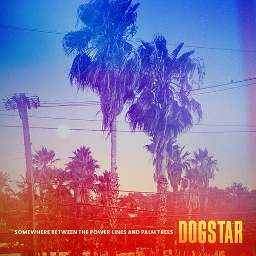 Dogstar: Somewhere Between The Power Lines And Palm Trees - VINYL