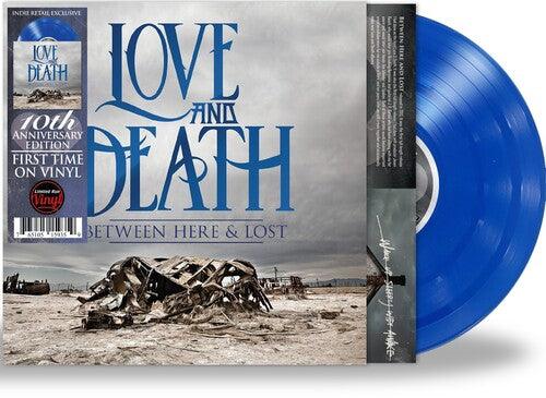 Love and Death- Between Here & Lost (Indie Exclusive Vinyl) - LP