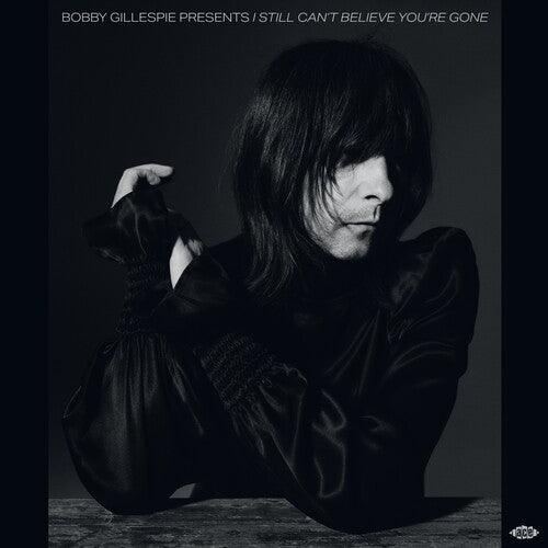 Bobby Gillespie- Bobby Gillespie Presents I Still Can't Believe You're Gone / Various - LP