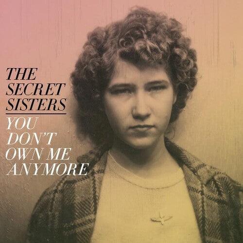 The Secret Sisters- You Don't Own Me Anymore - LP