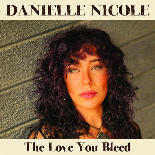 Danielle Nicole- The Love You Bleed - LP