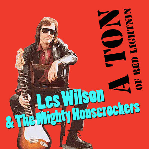 Wilson, Les / Mighty House Rockers: A Ton of Red Lightnin'  [ CD ]