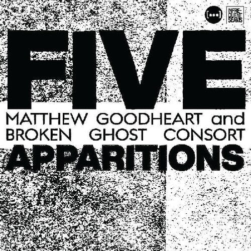Matthew Goodheart & Broken Ghost Consort: Five Apparitions  [ CD ]