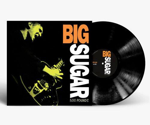 Big Sugar- 500 Pounds - LP
