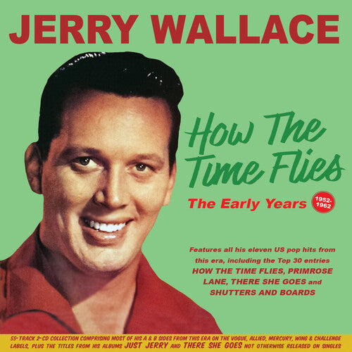 Jerry Wallace: How The Time Flies: The Early Years 1952-62  [ CD ]