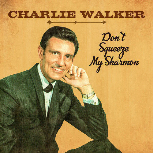 Charlie Walker: Don't Squeeze My Sharmon  [ CD ]