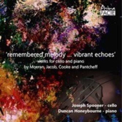 Spooner, Joseph / Honeybourne, Duncan: Remembered Melody...Vibrant Echoes: Works For Cello & Piano By Moeran Jacob Cooke & Pantcheff  [ CD ]