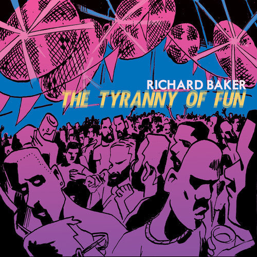 Richard Baker: The Tyranny Of Fun  [ CD ]