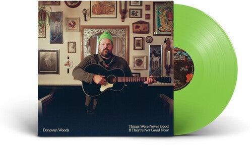 Donovan Woods- Things Were Never Good If They're Not Good Now (Indie Exclusive Vinyl) - LP