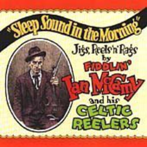 McCamy, Fiddlin Ian & His Celtic Reelers: Sleep Sound In The Morning  [ CD ]