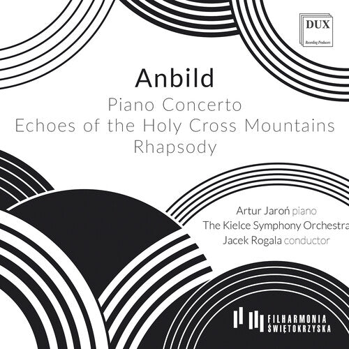The Kielce Symphony Orchestra: Anbild: Piano Concerto; Echoes of the Holy Cross Mountains for Symphony Orchestra; Rhapsody for Piano & Symphony Orchestra  [ CD ]
