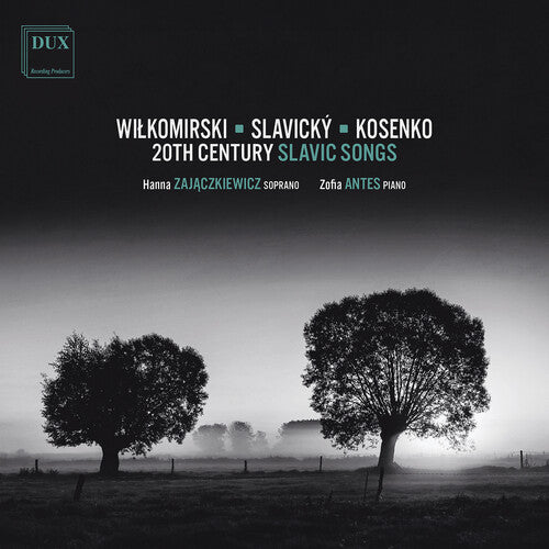 Zofia Antes: Kosenko, Malawski, Slavicky & Wilkomirski: 20th Century Slavic Songs  [ CD ]