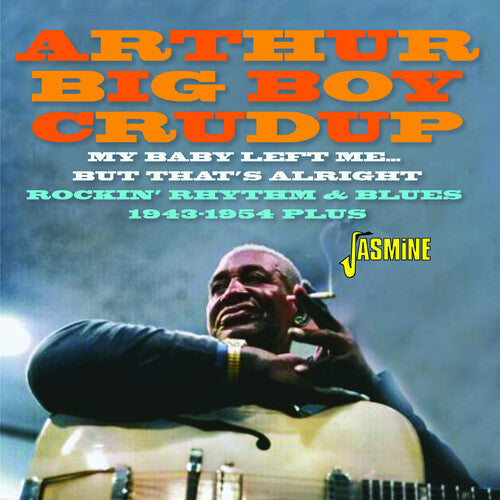 Arthur Crudup Big Boy: My Baby Left Me... But That'S Alright: Rockin' Rhythm & Blues 1943-1954 Plus  [ CD ]