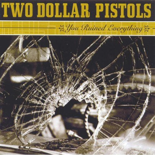 Two Dollar Pistols: You Ruined Everything  [ CD ]