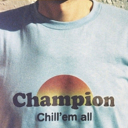 Champion: Chill 'Em All [ LP ]