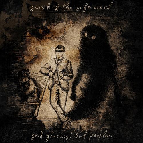 Sarah & the Safe Word- Good Gracious! Bad People. - LP