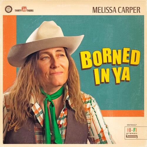 Melissa Carper- Borned In Ya - LP