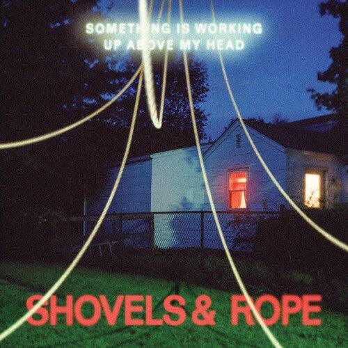 Shovels & Rope- Something Is Working Up Above My Head (Clear Vinyl) - LP