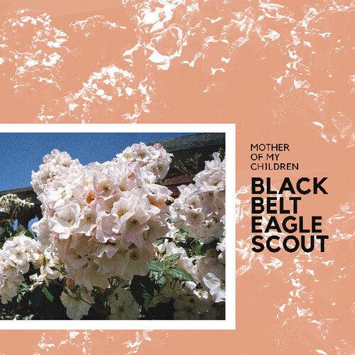 Black Belt Eagle Scout- Mother Of My Children - LP
