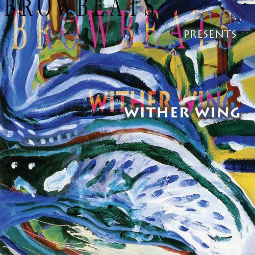 Browbeats- Wither Wing - LP