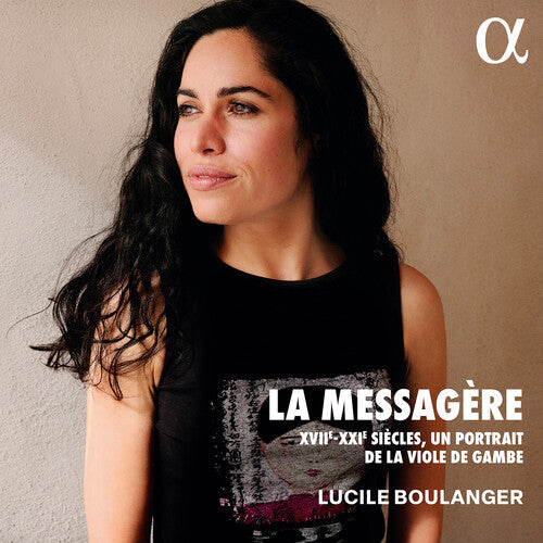 Lucile Boulanger: La messagere - XVII-XXIE siecles, un portrait de la viole de gambe  [ CD ]
