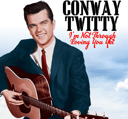 Conway Twitty: I'm Not Through Loving You Yet  [ CD ]