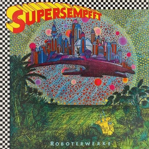 Supersempfft- Roboterwerke - LP