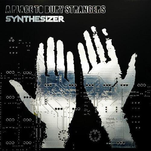 A Place to Bury Strangers- Synthesizer (Indie Exclusive Vinyl) - LP