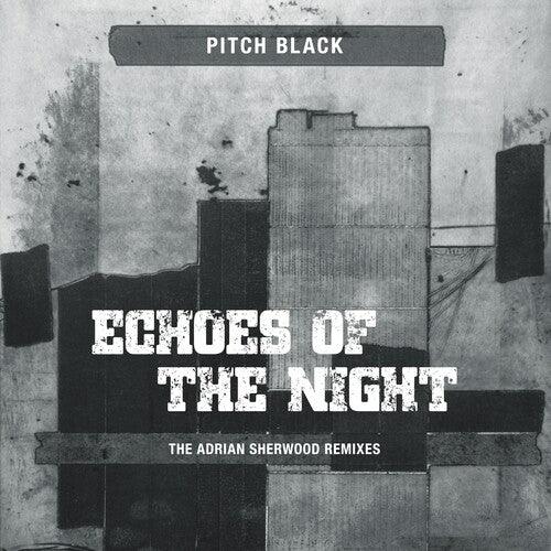 Pitch Black- Echoes Of The Night (The Adrian Sherwood Remixes) - LP
