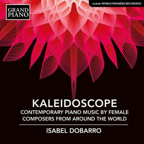 Isabel Dobarro: Kaleidoscope - Contemporary Piano Music by Female Composers from around the World  [ CD ]
