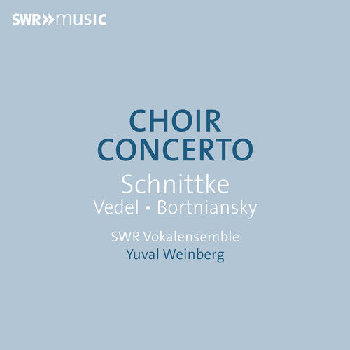 SWR Vokalensemble: Bortniansky, Schnittke & Vedel: Choir Concerto  [ CD ]