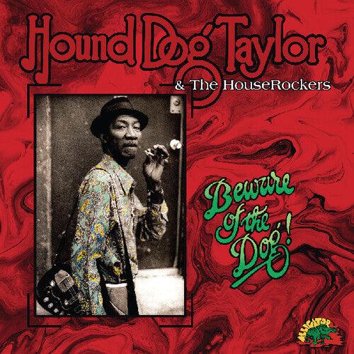 Hound Dog Taylor- Beware Of The Dog (Indie Exclusive Green Vinyl) - LP