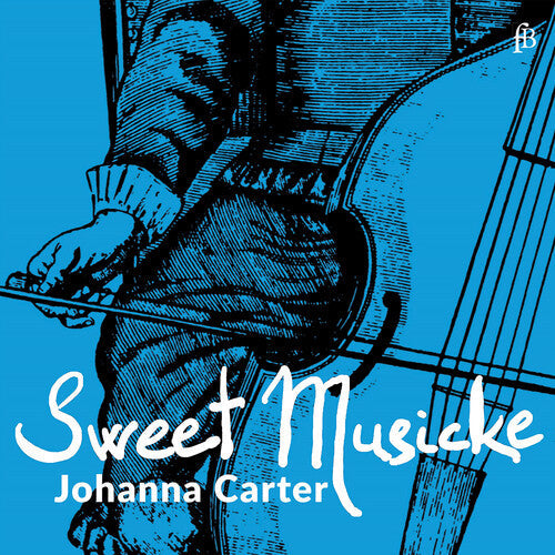 Johanna Carter: Sweet Musicke – The Lyra Viol & the World of Jacobean Theatre  [ CD ]