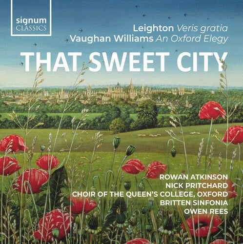 Rowan Atkinson: That Sweet City  – Leighton: Veris Gratia, Op. 6; Vaughan Williams: An Oxford Elegy  [ CD ]