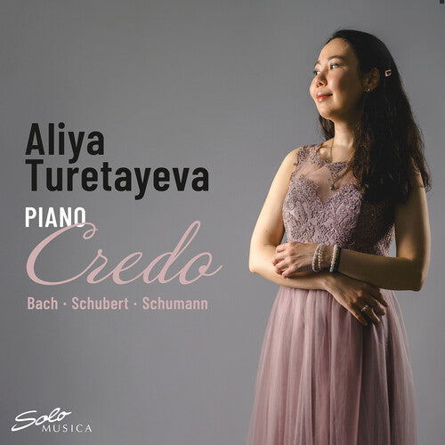 Aliya Turetayeva: J.S. Bach, Schubert & Schumann: Credo  [ CD ]
