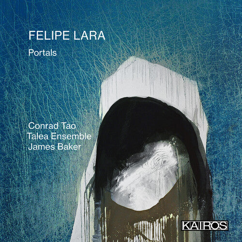 Tao, Conrad & Talea Ensemble & Baker, James: Felipe Lara: Portals  [ CD ]