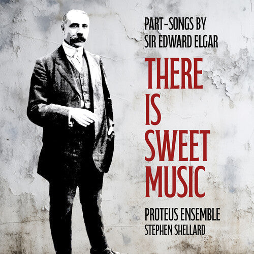 Proteus Ensemble: There is Sweet Music - Part-Songs by Sir Edward Elgar  [ CD ]