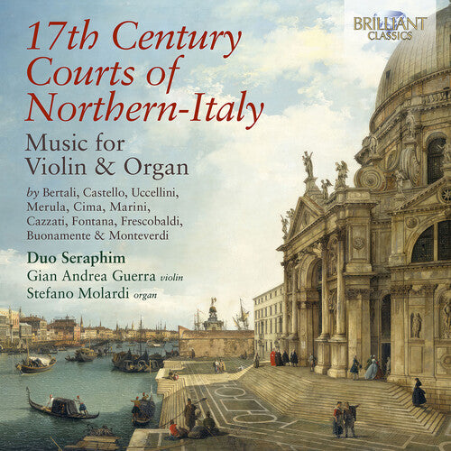 Duo Seraphim: 17th Century Courts of Northern-Italy Music for Violin & Organ  [ CD ]