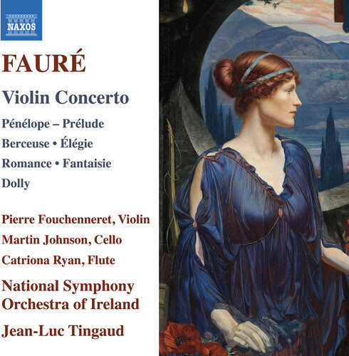 Pierre Fouchenneret: Faure: Violin Concerto; Penelope; Prelude; Berceuse; Elegie; Romance; Fantaisie; Dolly  [ CD ]