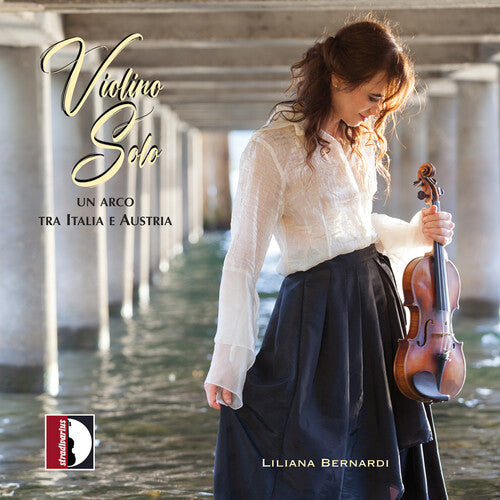Liliana Bernardi: Violino Solo - Un arco tra Italia e Austria  [ CD ]