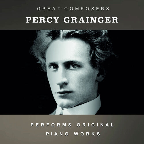 Percy Grainger: The Condon Collection: Masters of The Piano Roll  [ CD ]