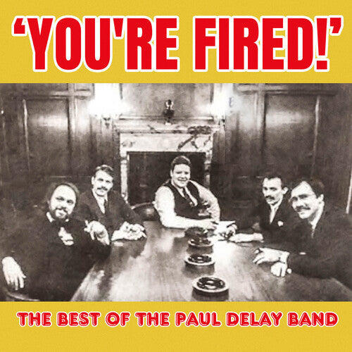 Paul Delay Band: You're Fired! The Best of The Paul Delay Band  [ CD ]