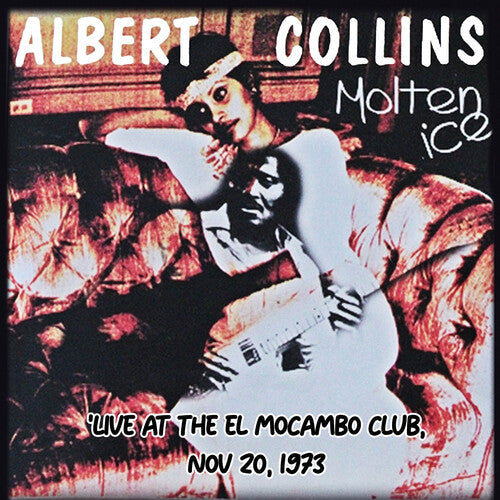 Albert Collins: Molten Ice (Live at the El Mocambo Club, Nov 20, 1973)  [ CD ]