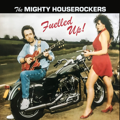 Mighty Houserockers: Fuelled Up!  [ CD ]