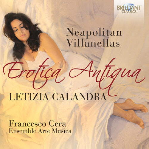 Callandra, Letizia / Ensemble Arte Musica: Erotica Antiqua: Neapolitan Villanellas  [ CD ]