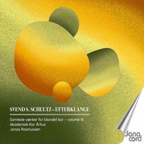 Svend S. Schultz: Schultz: Efterklange – Samlede vaerker for blandet kor, Vol. 3  [ CD ]